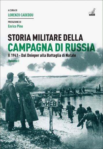 STORIA MILITARE DELLA CAMPAGNA DI RUSSIA Vol.1 - Lorenzo Cadeddu