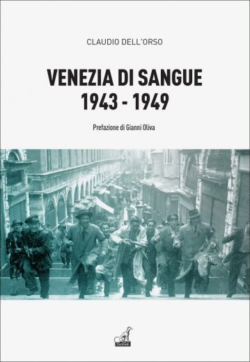 VENEZIA DI SANGUE 1943 - 1949 - Claudio dell'Orso