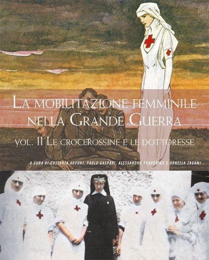 LA MOBILITAZIONE FEMMINILE NELLA GRANDE GUERRA - Le crocerossine e le dottoresse