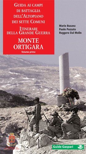 Mario Busana, Paolo Pozzato, Ruggero Dal Molin - GUIDA AI CAMPI DI BATTAGLIA DELL’ALTOPIANO DEI SETTE COMUNI - Vol.1
