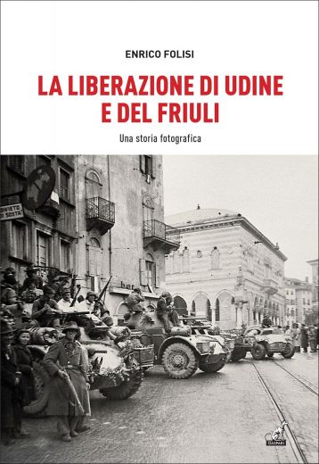 LA LIBERAZIONE DI UDINE E DEL FRIULI
