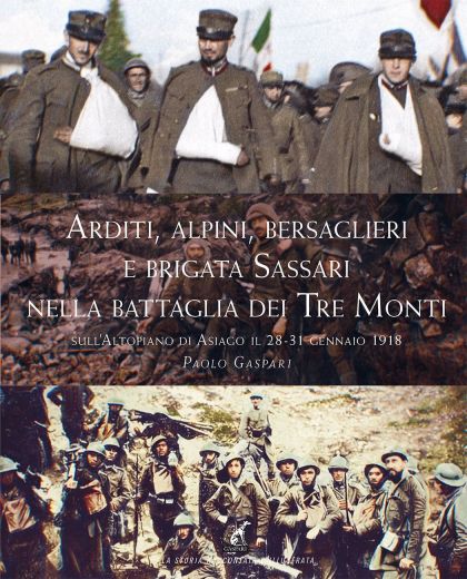 ARDITI, ALPINI, BERSAGLIERI E BRIGATA SASSARI NELLA BATTAGLIA DEI TRE MONTI - Paolo Gaspari