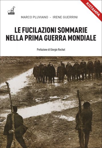 LE FUCILAZIONI SOMMARIE NELLA PRIMA GUERRA MONDIALE - Marco Pluviano, Irene Guerrini